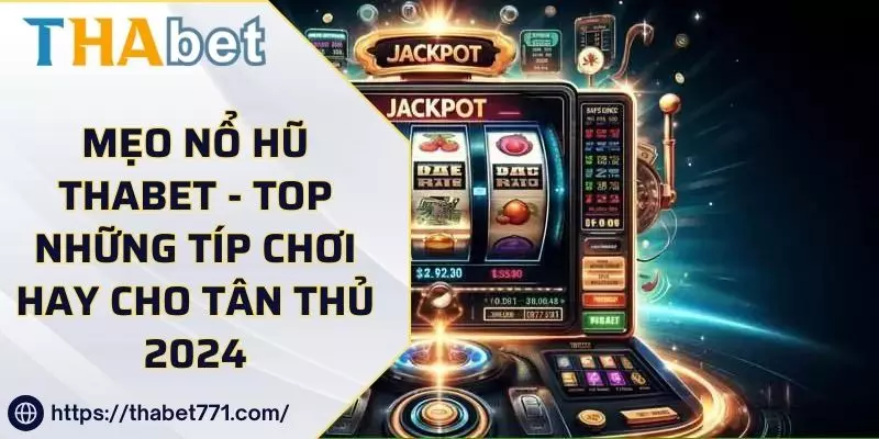 Mẹo Chơi Nổ Hũ kubet kubet77 - Top Những Típ Chơi Hay Cho Tân Thủ 2024