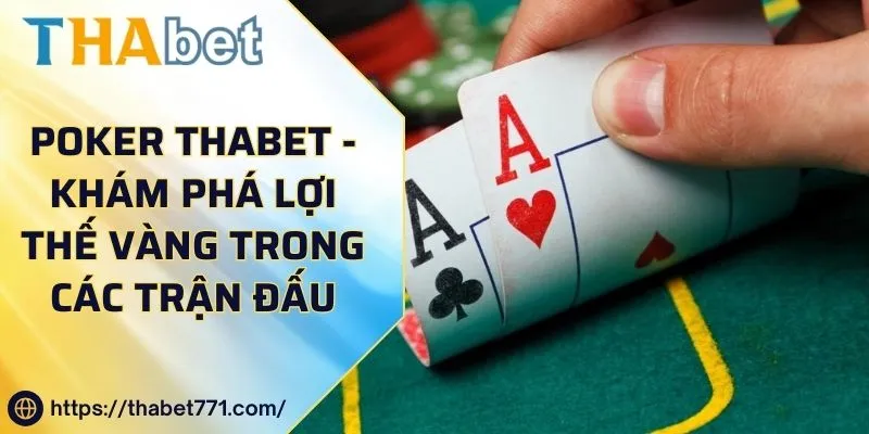 Poker kubet kubet77 - Khám Phá Lợi Thế Vàng Trong Các Trận Đấu